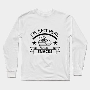 I'm just here for the snacks Long Sleeve T-Shirt